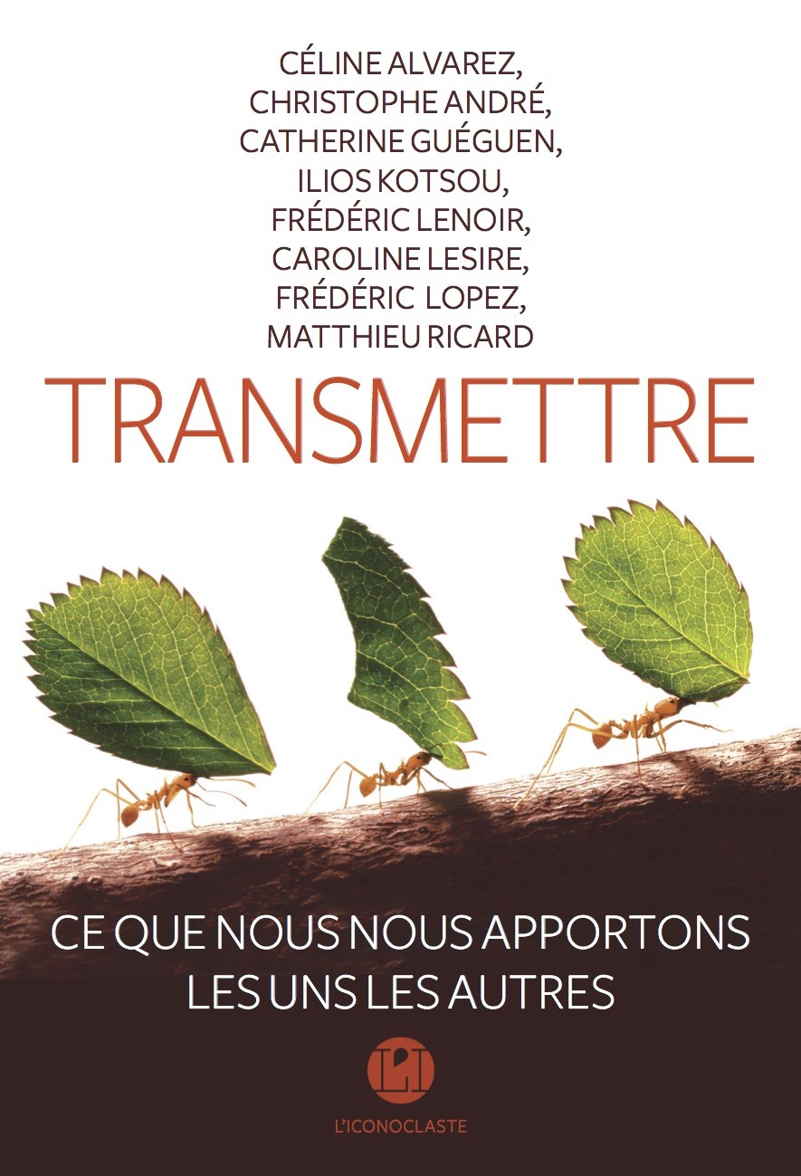 Transmettre, Ce que nous nous apportons les uns les autres (Éditions L'Iconoclaste)